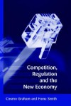 Competition, Regulation and the New Economy - Cosmo Graham