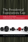 The Presidential Expectations Gap: Public Attitudes Concerning the Presidency - Richard Waterman, Hank Jenkins-Smith, Carol Silva