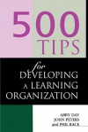 500 Tips for Developing a Learning Organization - Abby Day