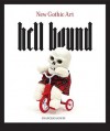 Hell Bound: New Gothic Art - Francesca Gavin