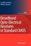 Broadband Opto-Electrical Receivers in Standard CMOS - Michiel Steyaert