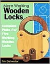 More Working Wooden Locks: Complete Plans for Five Working Wooden Locks - Tim Detweiler, James Goold