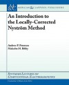 An Introduction to the Locally Corrected Nystrom Method - Andrew F. Peterson, Malcolm Bibby, Constantine Balanis