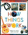 How Things Work (Scholastic First Encyclopedia) - Claire Llewellyn, Kent, Phillips and Jones Assoc. Staff