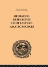 Mediaeval Researches from Eastern Asiatic Sources: Fragments Towards the Knowledge of the Geography and History of Central and Western Asia from the 13th ... Volume I: Vol I (Trubner's Oriental Series) - E. Bretschneider