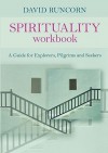 Spirituality Workbook: A Guide for Explorers, Pilgrims and Seekers - David Runcorn