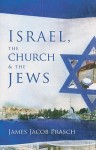 Israel, the Church & the Jews - James Jacob Prasch