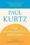 The Transcendental Temptation: A Critique of Religion and the Paranormal - Paul Kurtz