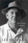 A Working Forest: Selected Prose - Les Murray