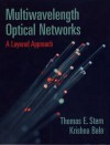 Multiwavelength Optical Networks: A Layered Approach - Thomas E. Stern