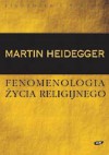 Fenomenologia życia religijnego - Martin Heidegger