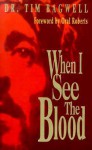 When I See the Blood - Tim Bagwell, Lael C. Melville