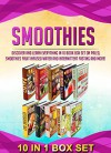 Smoothies: 10 IN 1 BOX SET Discover And Learn Everything In 10 Book Box Set On Paleo, Smoothies Fruit Infused Water And Intermittent Fasting And More! ... spice mixes, intermittent fasting) - M. Clarkshire