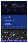 Global Information Society: Technology, Knowledge, and Mobility (Human Geography in the Twenty-First Century: Issues and Applications) - Mark I. Wilson, Aharon Kellerman, Kenneth E. Corey