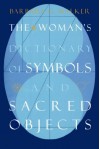 The Woman's Dictionary of Symbols and Sacred Objects - Barbara G. Walker