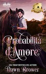 Probabilità d'amore - Dawn Brower