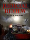 Judicial Review (Wynn Garrett Series, #4) - Bruce A. Borders