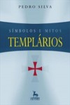 Símbolos e Mitos Templários - Pedro Silva