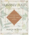 Heavenly Feasts: Memorable Meals from Monasteries, Abbeys, and Retreats - Marcia M. Kelly