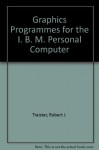 Graphics Programs for the IBM PC - Robert J. Traister