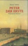 Peter Der Erste. Historischer Roman - Alexei Nikolayevich Tolstoy