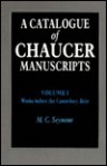 A Catalogue Of Chaucer Manuscripts: Works Before The Canterbury Tales - M.C. Seymour