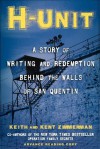 H-Unit: A Story of Writing and Redemption Behind the Walls of San Quentin - Keith Zimmerman, Kent Zimmerman