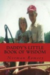 Daddy's Little Book of Wisdom: Everyday Proverbs for Everyday Problems - Norman Ramsey