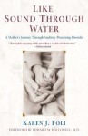 Like Sound Through Water: A Mother's Journey Through Auditory Processing Disorder - Karen J. Foli, Edward M. Hallowell