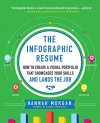 The Infographic Resume: How to Create a Visual Portfolio that Showcases Your Skills and Lands the Job - Hannah Morgan