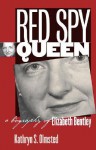 Red Spy Queen: A Biography of Elizabeth Bentley - Kathryn S. Olmsted