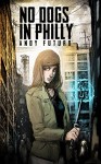 No Dogs in Philly: A Lovecraftian Cyberpunk Noir (Special Sin Book 1) - Andy Futuro