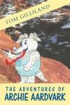The Adventures of Archie Aardvark - Tom Gilliland