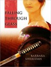 Falling Through Glass - Barbara Sheridan