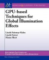 Gpu-Based Techniques for Global Illumination Effect - L?szl? Szirmay-Kalos, L?szl? Sz?csi, Brian Barsky