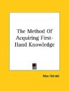 The Method of Acquiring First-Hand Knowledge - Max Heindel