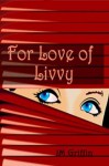 For Love of Livvy - J.M. Griffin