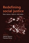 Redefining Social Justice: New Labour, Rhetoric and Reality - Valerie Bryson, Pamela Fisher