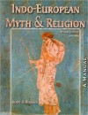 Indo-European Myth and Religion: A Manual - Roger D. Woodard