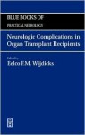 Neurologic Complications In Organ Transplant Recipients - Eelco F.M. Wijdicks