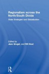 Regionalism Across the North/South Divide (Routledge/ECPR Studies in European Political Science) - Jean Grugel, Wil Hout