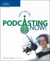 Podcasting Now!: Audio Your Way - John Hedtke, John V. Hedtke, Thomson Course PTR Development