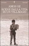 Scene dalla vita di un villaggio - Amos Oz, Elena Loewenthal