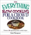 The Everything Slow Cooking for a Crowd Cookbook - Katie Thompson