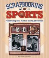 Scrapbooking Sports: Celebrating Your Family's Sports Adventures - Kerry Arquette, Andrea Zocchi