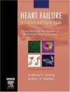 Heart Failure in Children and Young Adults, 1e - Anthony Chang