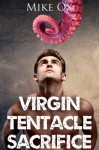 Virgin Tentacle Sacrifice (4-Pack Reluctant Gay BDSM Tentacle Erotica Bundle) - Mike Ox