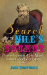 Search for the Nile's Source: The Ruined Reputation of John Petherick, Nineteenth-Century Welsh Explorer - John Humphries