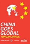 China Goes Global - Yongjin Zhang