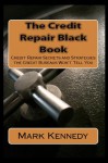 The Credit Repair Black Book - Credit Repair Secrets and Strategies the Credit Bureaus Won't Tell You (Smart Living) - Mark Kennedy